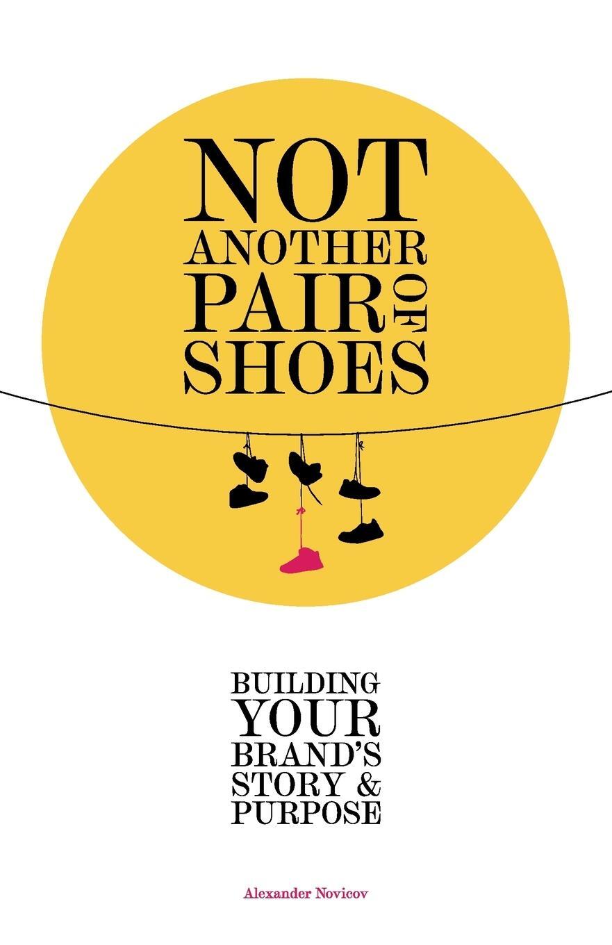 Cover: 9781914078965 | Not Another Pair of Shoes | Building Your Brand's Story and Purpose
