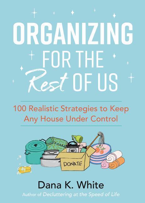 Cover: 9781400231430 | Organizing for the Rest of Us: 100 Realistic Strategies to Keep Any...