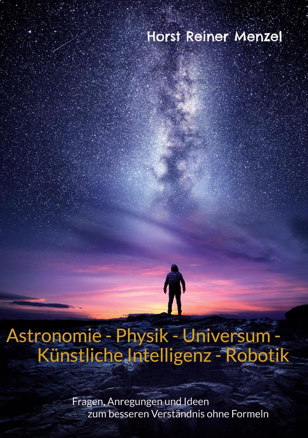 Cover: 9783753464725 | Astronomie - Physik - Universum - Künstliche Intelligenz - Robotik