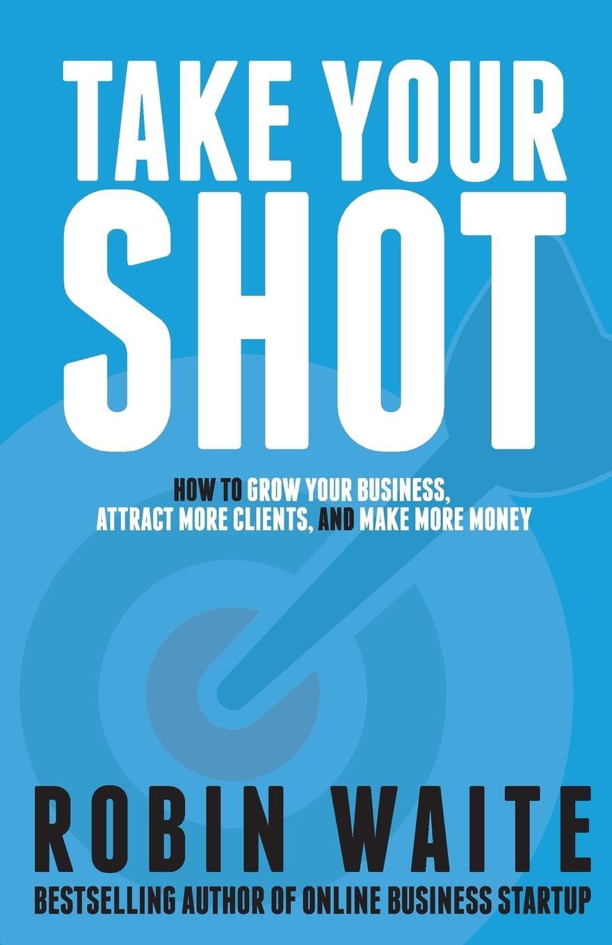Cover: 9780995776807 | Take Your Shot | Robin Waite | Taschenbuch | Paperback | Englisch