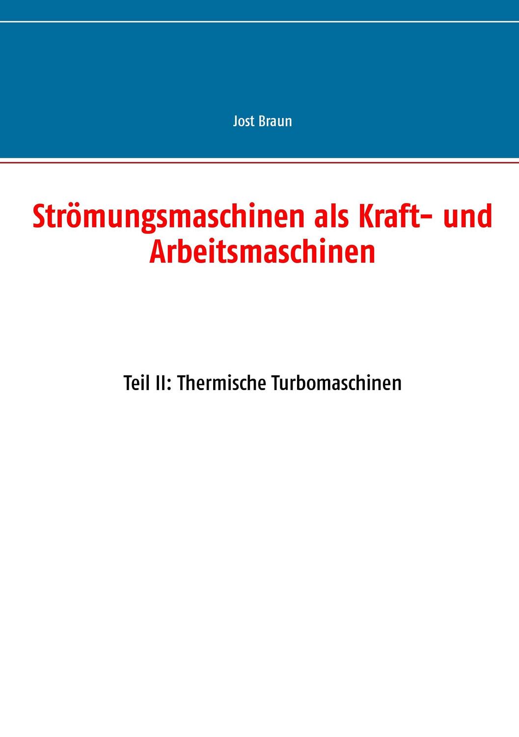 Cover: 9783739218199 | Strömungsmaschinen als Kraft- und Arbeitsmaschinen | Jost Braun | Buch