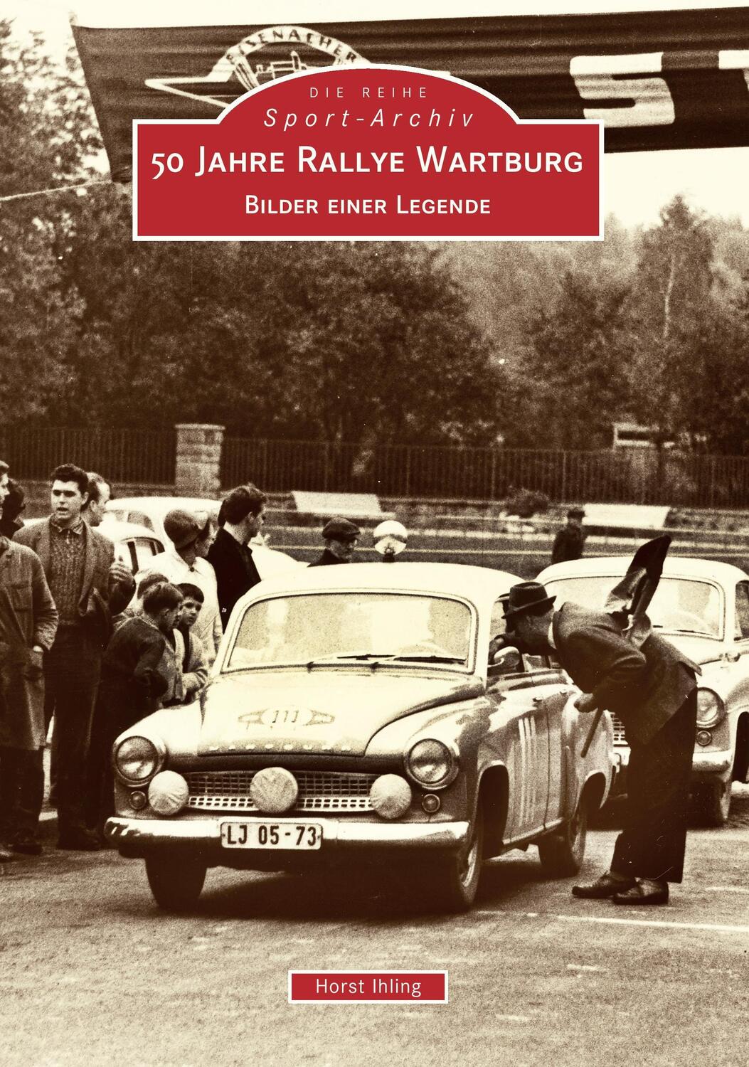 Cover: 9783897027978 | 50 Jahre Rallye Wartburg | Bilder einer Legende | Horst Ihling | Buch