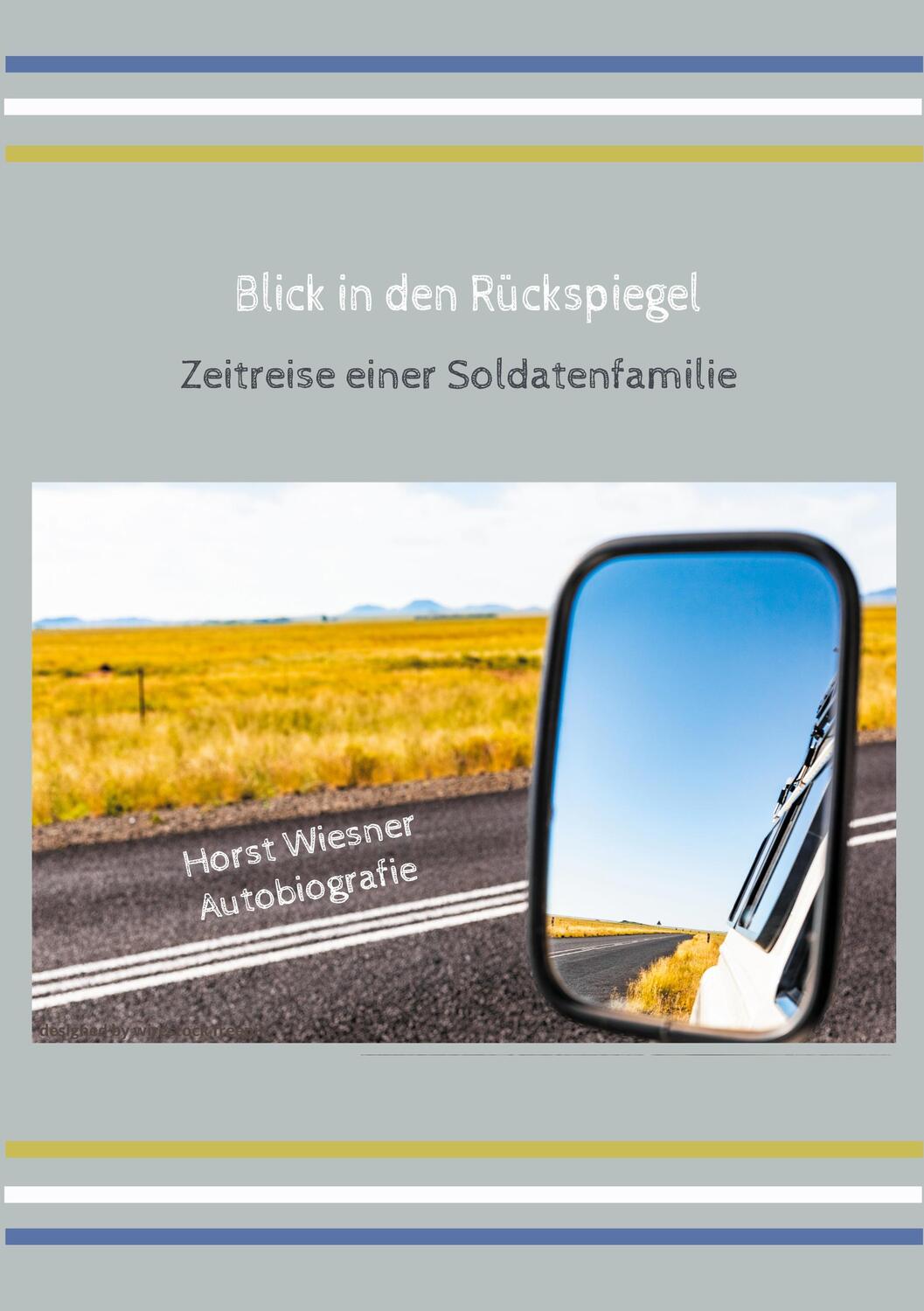 Cover: 9783758370403 | Blick in den Rückspiegel | Zeitreise einer Soldatenfamilie | Wiesner