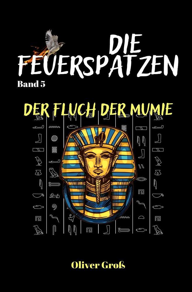 Cover: 9783754654231 | Die Feuerspatzen, Der Fluch der Mumie | Oliver Groß | Taschenbuch