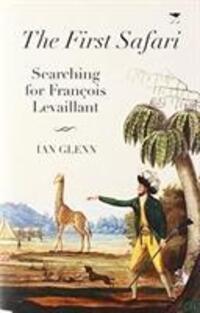 Cover: 9781431427338 | The first Safari | Searching for Francois Levaillant | Ian Glenn