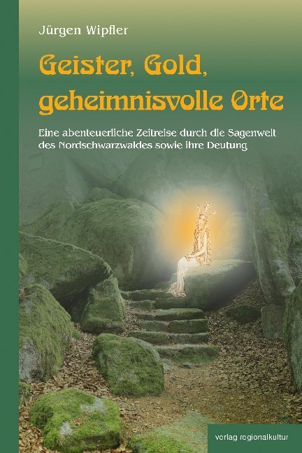 Cover: 9783955051808 | Geister, Gold, geheimnisvolle Orte | Jürgen Wipfler | Buch | Deutsch
