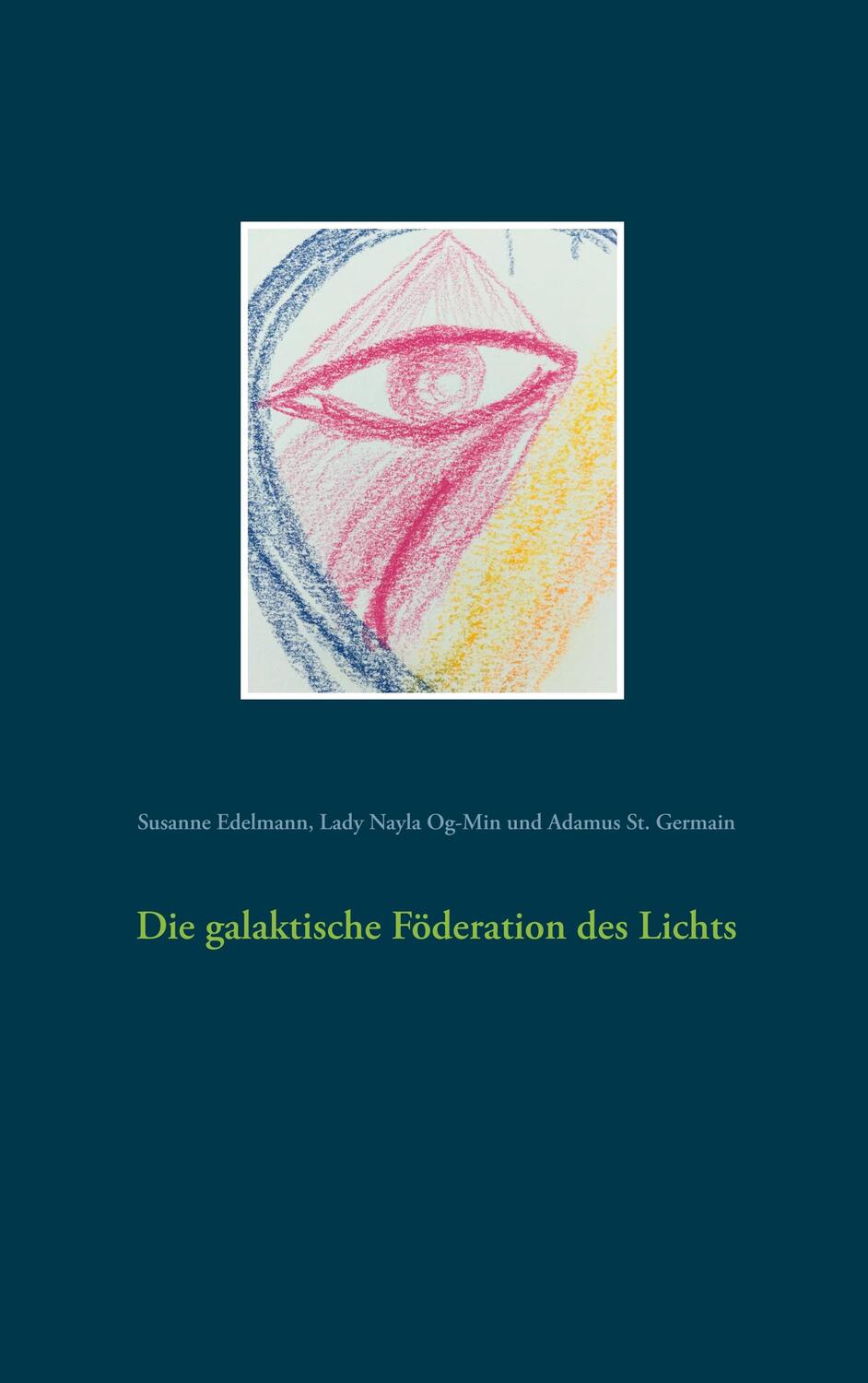 Cover: 9783743127241 | Die galaktische Föderation des Lichts | Susanne Edelmann (u. a.)