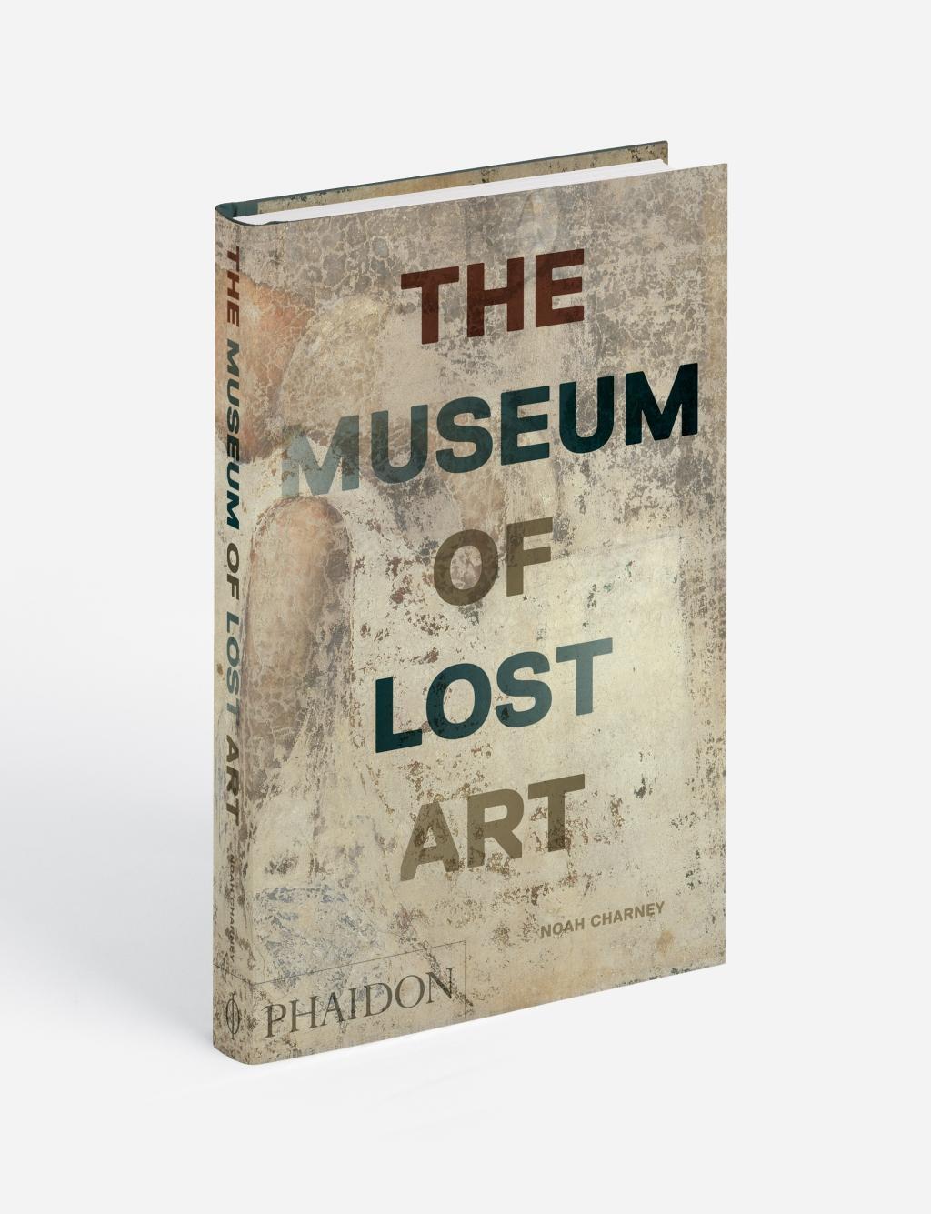 Bild: 9780714875842 | The Museum of Lost Art | Noah Charney | Buch | 296 S. | Englisch