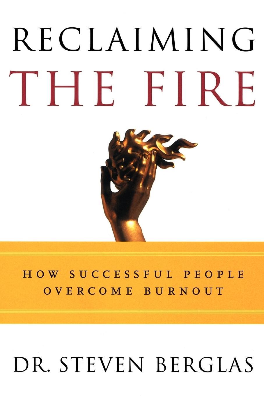 Cover: 9780812992557 | Reclaiming the Fire | How Successful People Overcome Burnout | Berglas