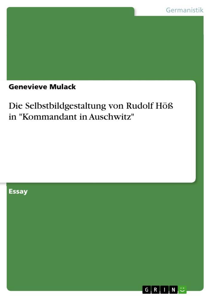Cover: 9783656443643 | Die Selbstbildgestaltung von Rudolf Höß in "Kommandant in Auschwitz"