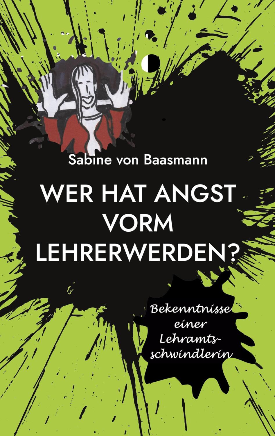 Cover: 9783758324826 | Wer hat Angst vorm Lehrerwerden? | Sabine von Baasmann | Taschenbuch