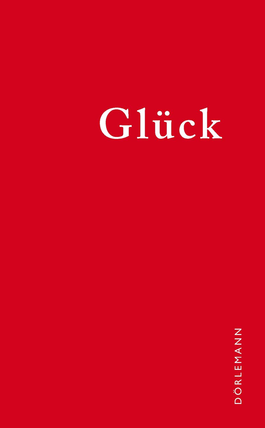 Cover: 9783038201335 | Glück | Der literarische Kalender | Sabine Dörlemann | Buch | 160 S.