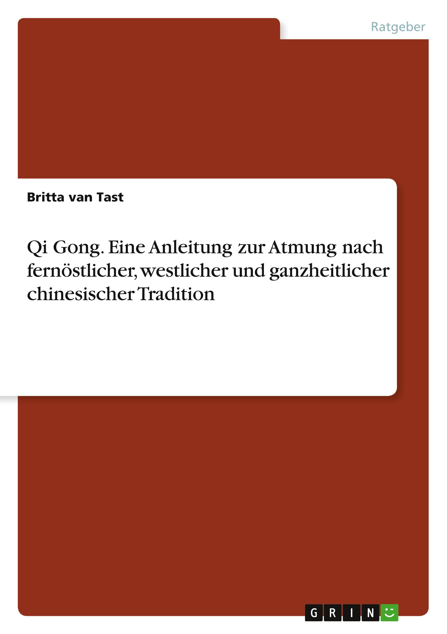 Cover: 9783668524330 | Qi Gong. Eine Anleitung zur Atmung nach fernöstlicher, westlicher...