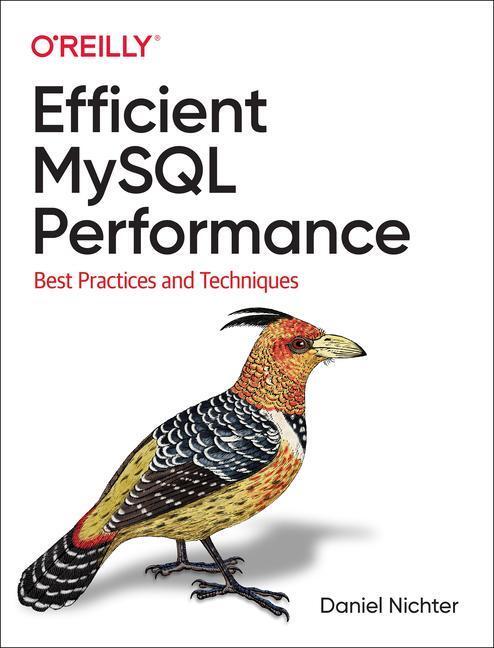 Cover: 9781098105099 | Efficient MySQL Performance | Best Practices and Techniques | Nichter