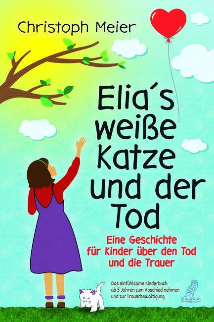 Cover: 9783969673003 | Elia's weiße Katze und der Tod - Eine Geschichte für Kinder über...