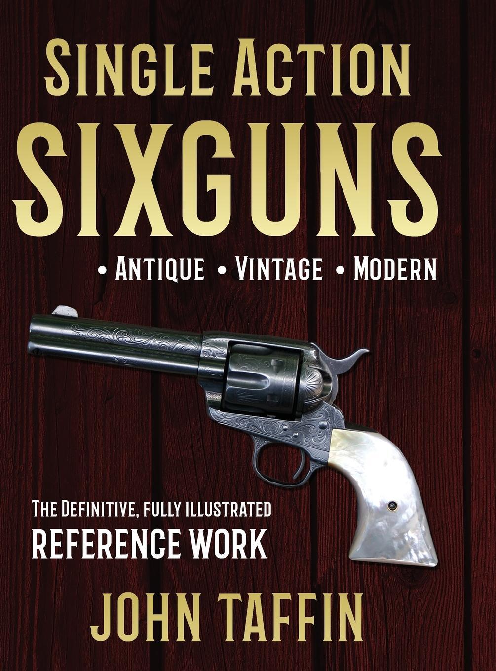 Cover: 9781635616910 | Single Action Sixguns | John Taffin | Buch | Englisch | 2018