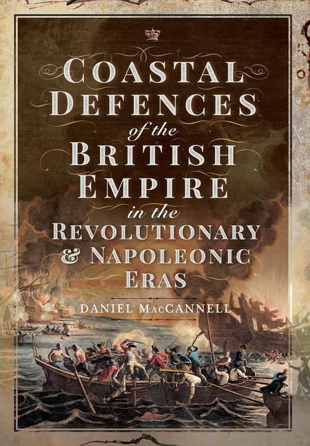 Cover: 9781526753458 | Coastal Defences of the British Empire in the Revolutionary &...