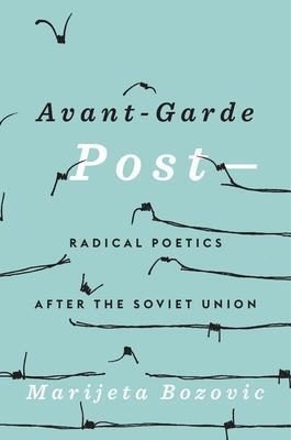 Cover: 9780674290624 | Avant-Garde Post- | Radical Poetics after the Soviet Union | Bozovic