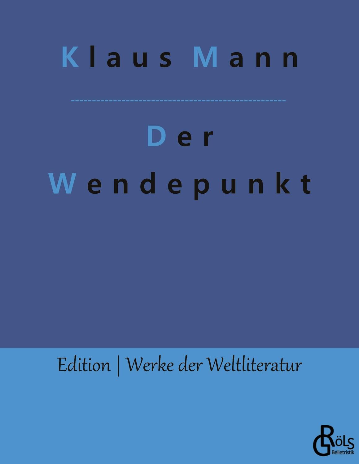 Cover: 9783988830166 | Der Wendepunkt | Ein Lebensbericht | Klaus Mann | Taschenbuch | 436 S.