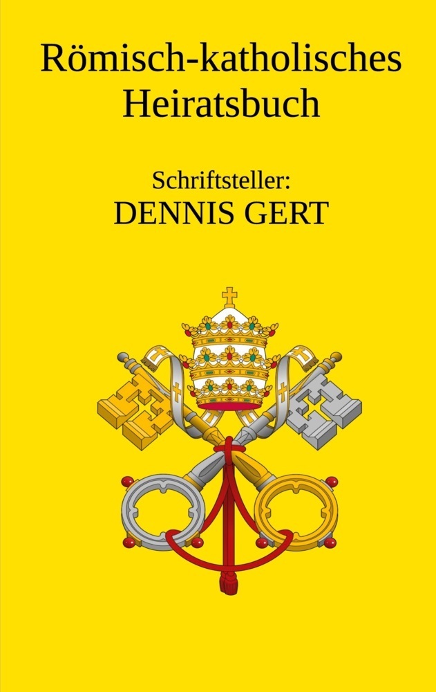 Cover: 9783734754555 | Römisch Katholisches Heiratsbuch | DENNIS GERT | Taschenbuch | 240 S.