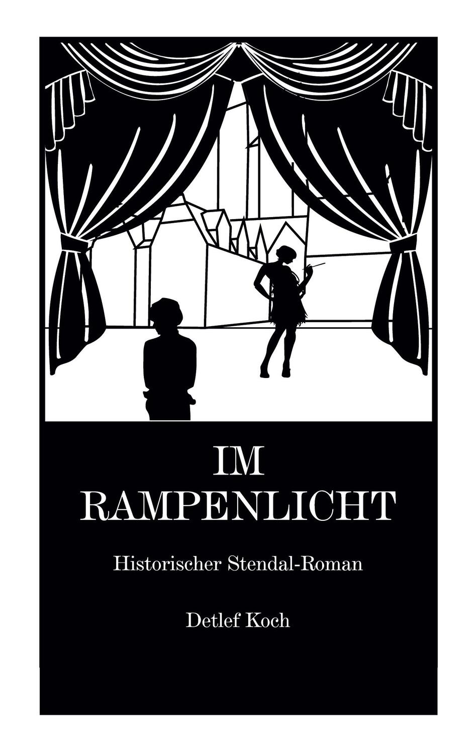 Cover: 9783757886424 | Im Rampenlicht | Historischer Stendal-Roman | Detlef Koch | Buch