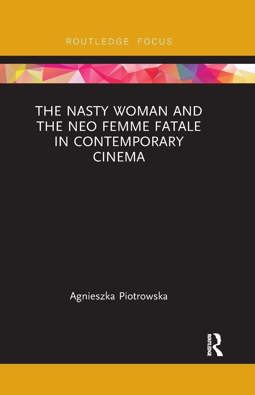 Cover: 9780367492991 | The Nasty Woman and The Neo Femme Fatale in Contemporary Cinema | Buch