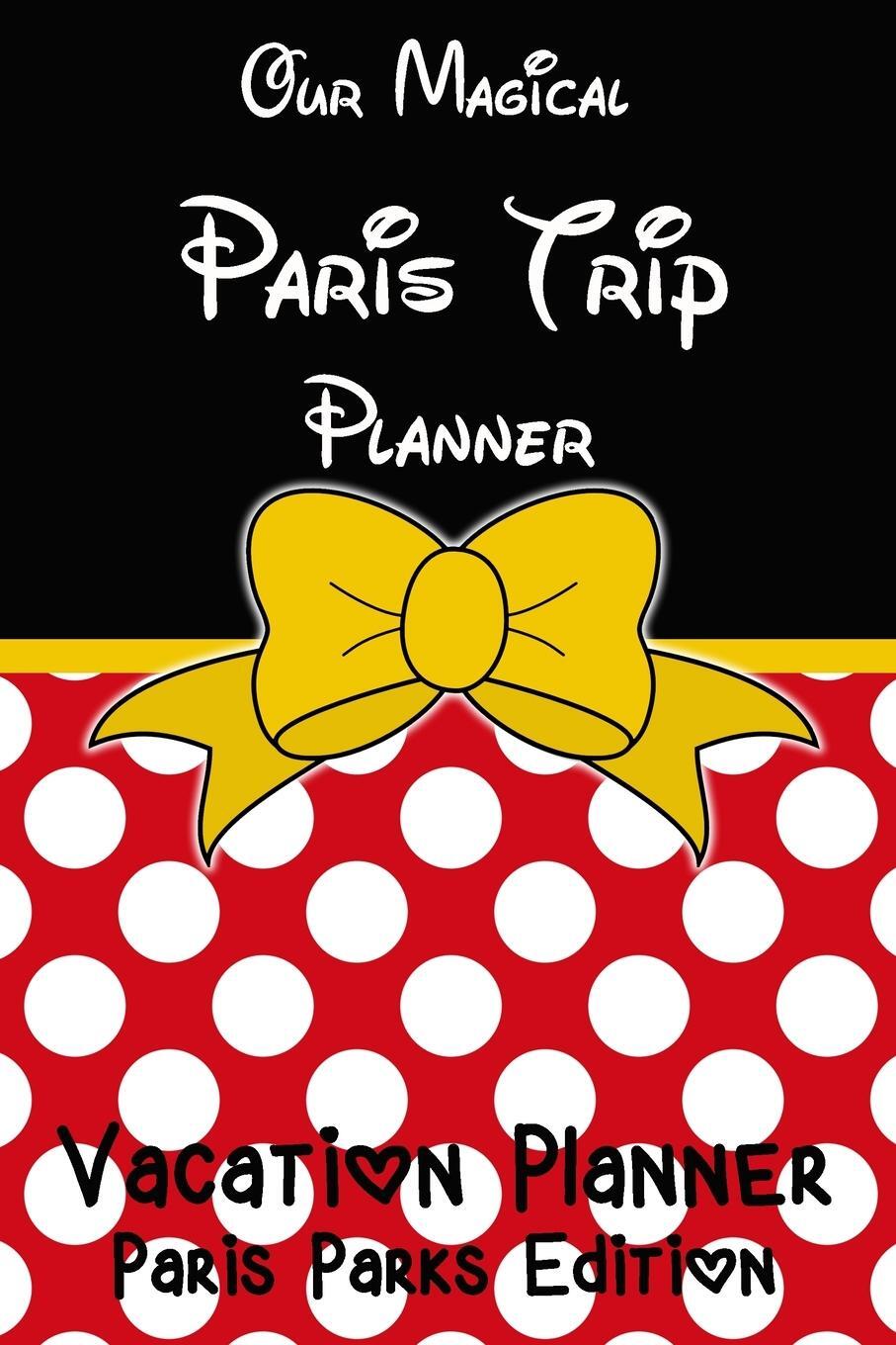 Cover: 9781913587086 | Our Magical Paris Trip Planner Vacation Planner | Magical Planner Co.