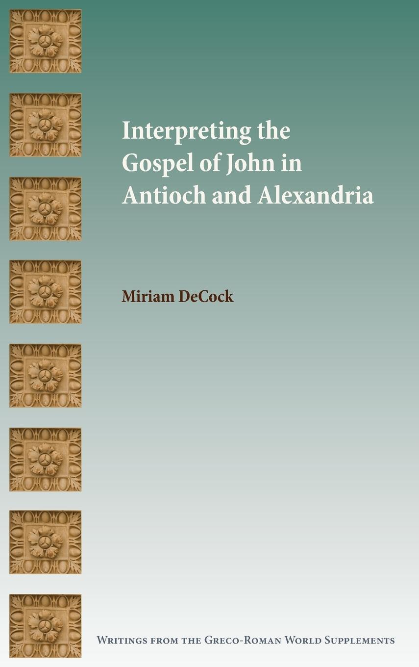 Cover: 9780884144472 | Interpreting the Gospel of John in Antioch and Alexandria | Decock