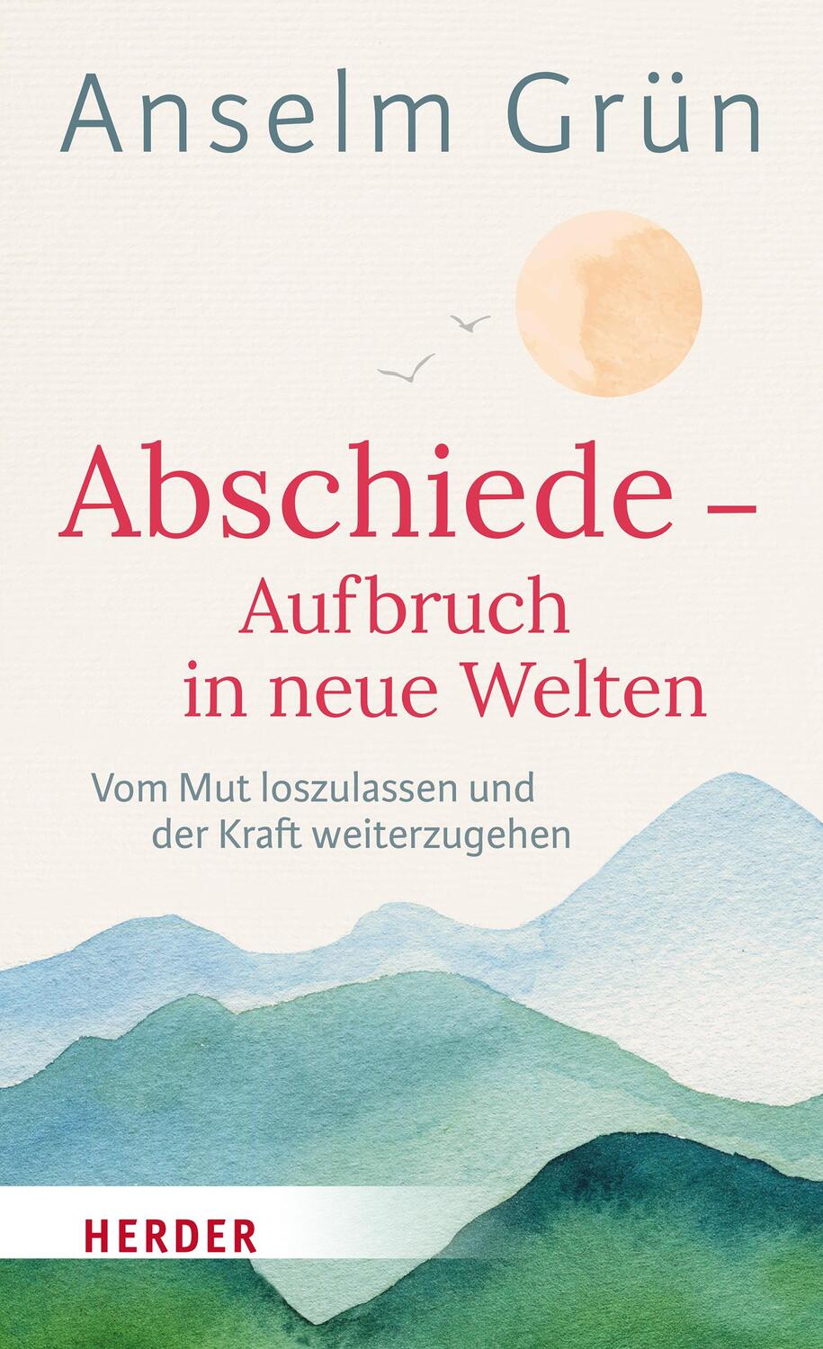 Cover: 9783451034008 | Abschiede - Aufbruch in neue Welten | Anselm Grün | Buch | 240 S.