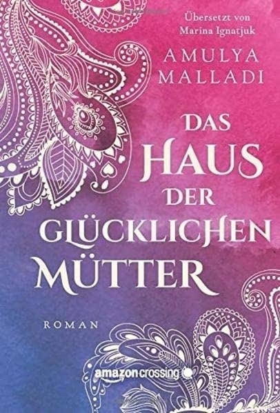 Cover: 9781477819425 | Das Haus der Glücklichen Mütter | Amulya Malladi | Taschenbuch