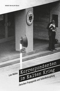 Cover: 9783869620596 | Korrespondenten im Kalten Krieg | Lutz Mükke | Taschenbuch | 442 S.
