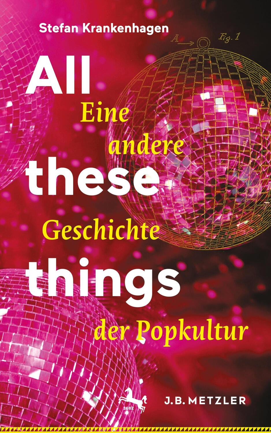 Cover: 9783476058294 | All these things | Eine andere Geschichte der Popkultur | Krankenhagen