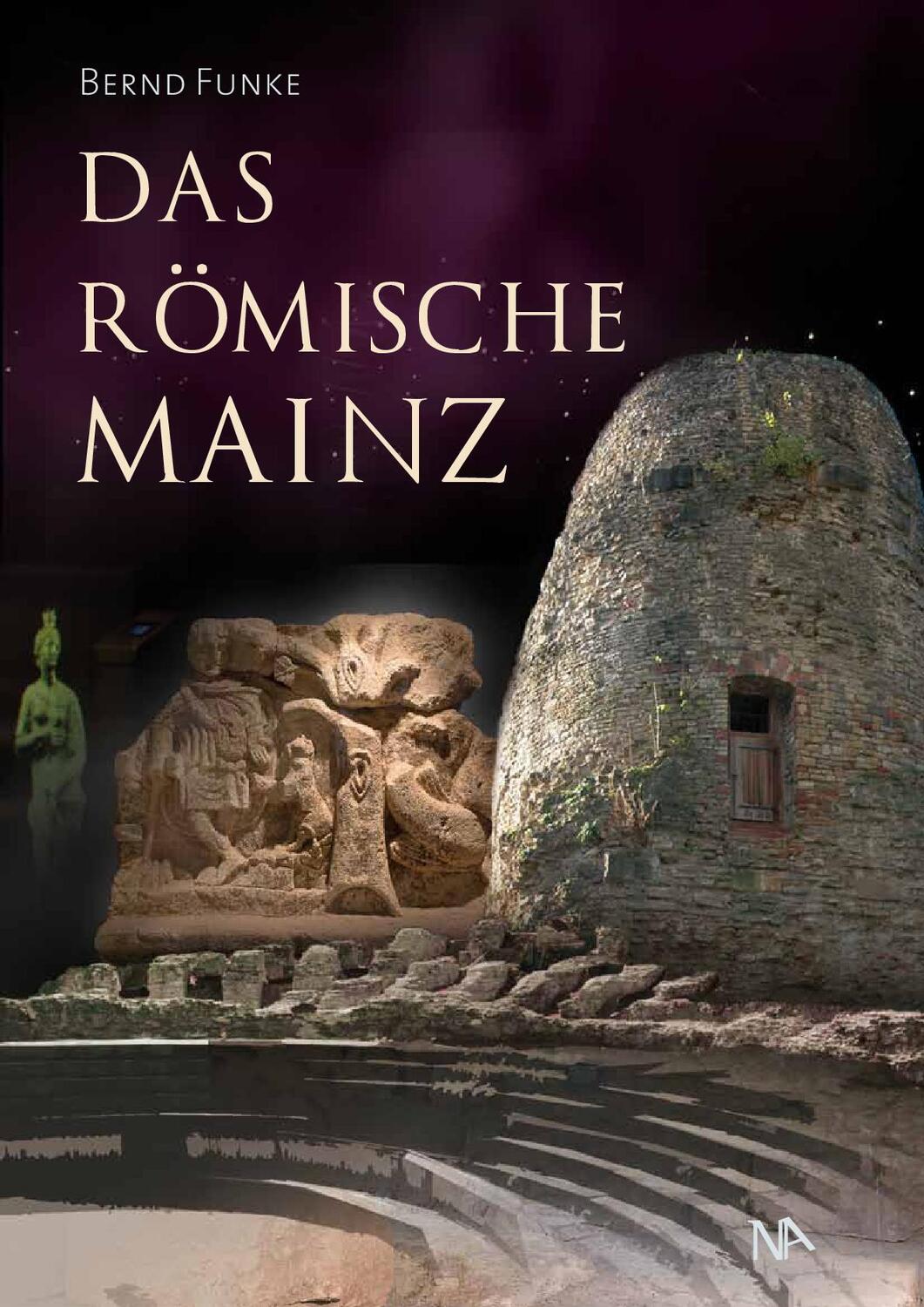 Cover: 9783961761074 | Das römische Mainz | Bernd Funke | Buch | 168 S. | Deutsch | 2023