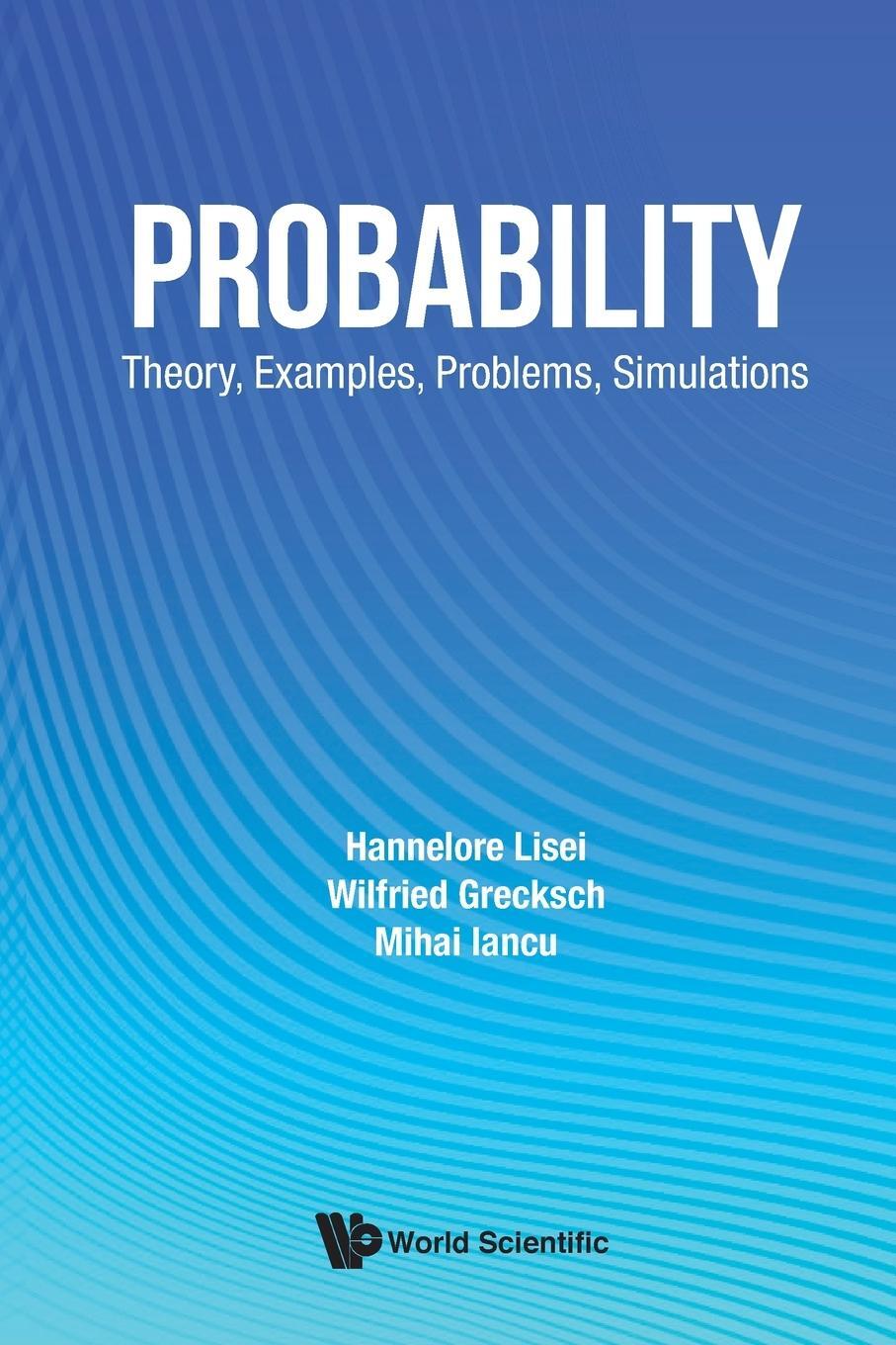 Cover: 9789811207198 | Probability | Theory, Examples, Problems, Simulations | Lisei (u. a.)