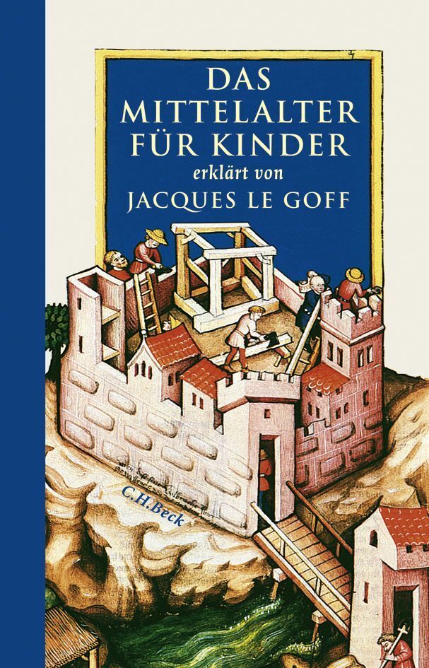 Cover: 9783406564390 | Das Mittelalter für Kinder | Jacques Le Goff | Buch | 112 S. | Deutsch