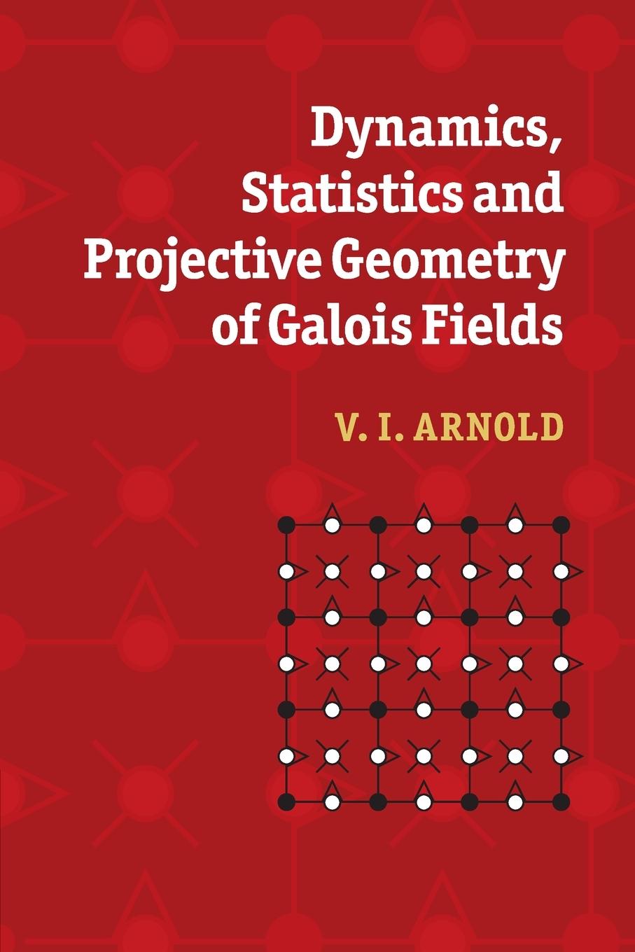 Cover: 9780521692908 | Dynamics, Statistics and Projective Geometry of Galois Fields | Arnold