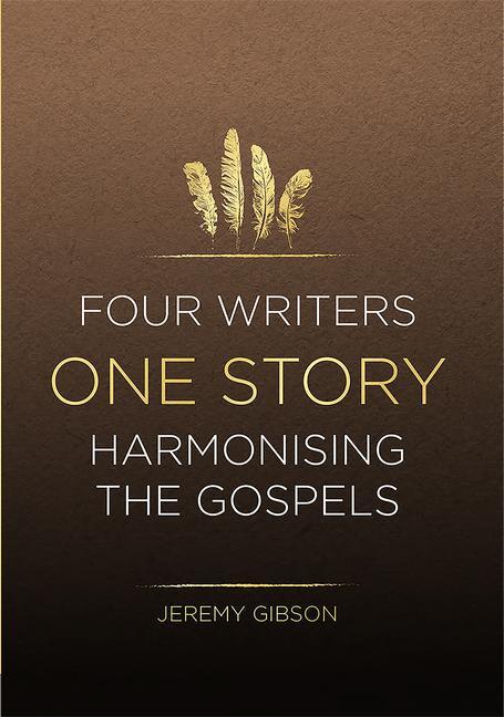 Cover: 9781914273025 | Four Writers One Story | Harmonising the Gospels | Jeremy Gibson