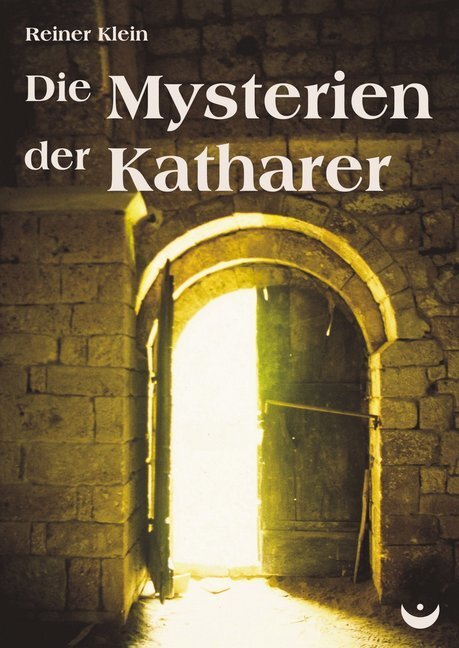 Cover: 9783934291515 | Die Mysterien der Katharer | Reiner Klein | Taschenbuch | Deutsch