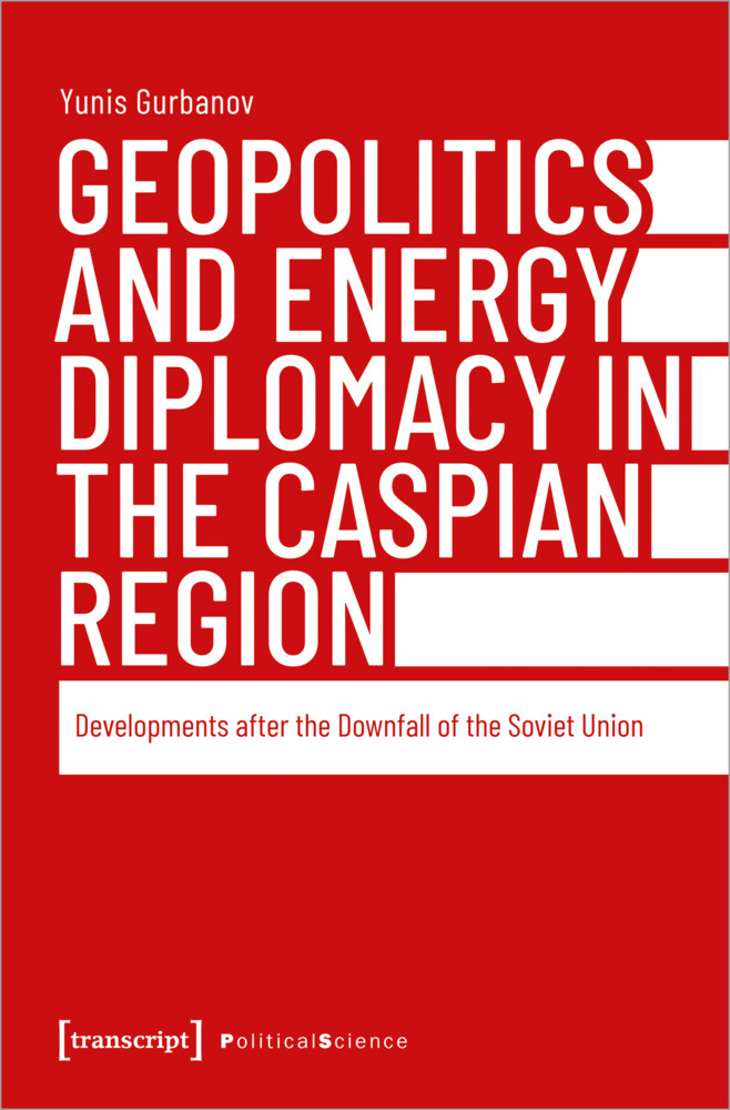 Cover: 9783837672930 | Geopolitics and Energy Diplomacy in the Caspian Region | Gurbanov