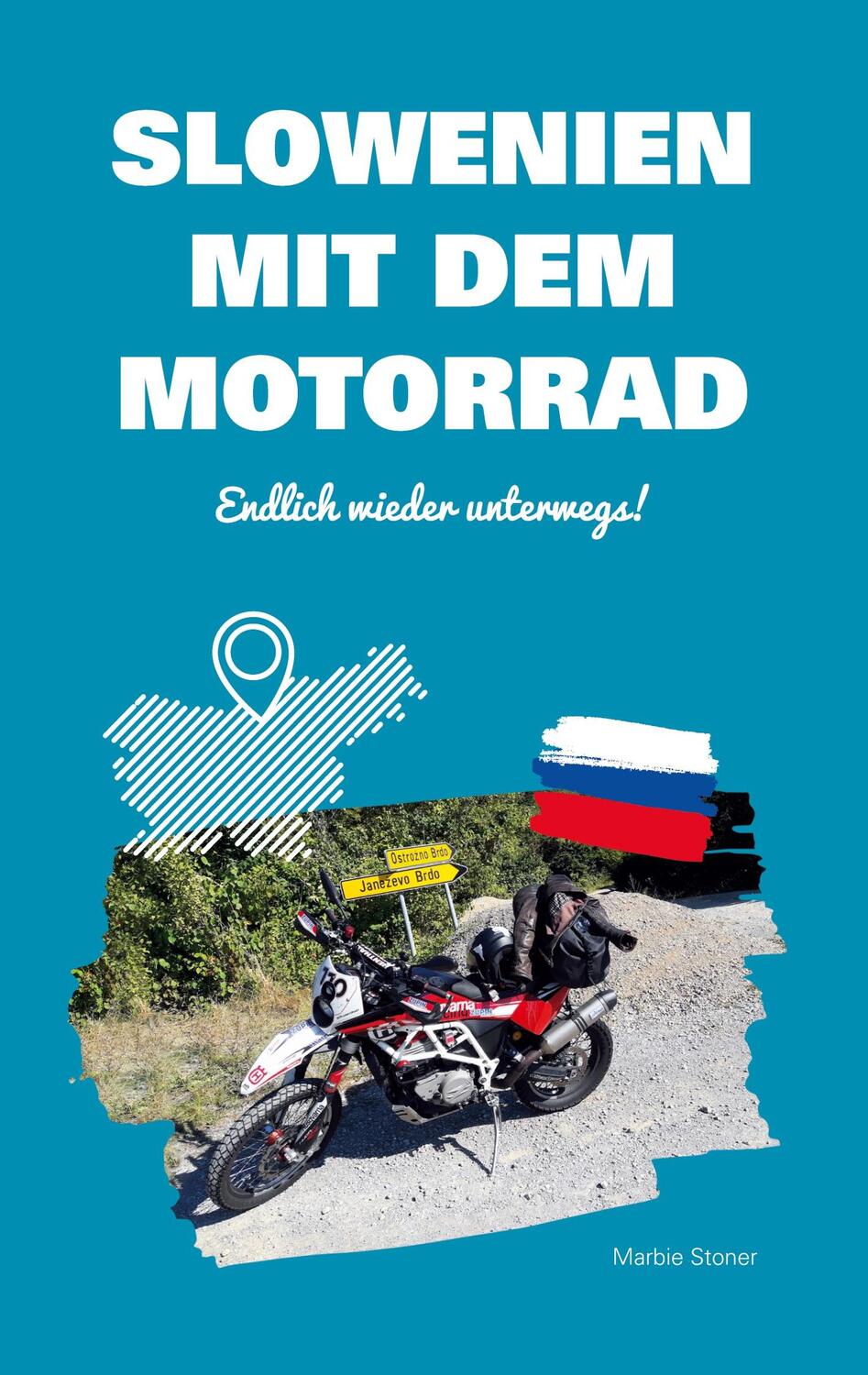 Cover: 9783740787202 | Slowenien mit dem Motorrad | Endlich wieder unterwegs! | Marbie Stoner