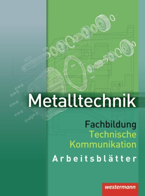 Cover: 9783142311234 | Metalltechnik. Fachbildung Technische Kommunikation. Arbeitsblätter
