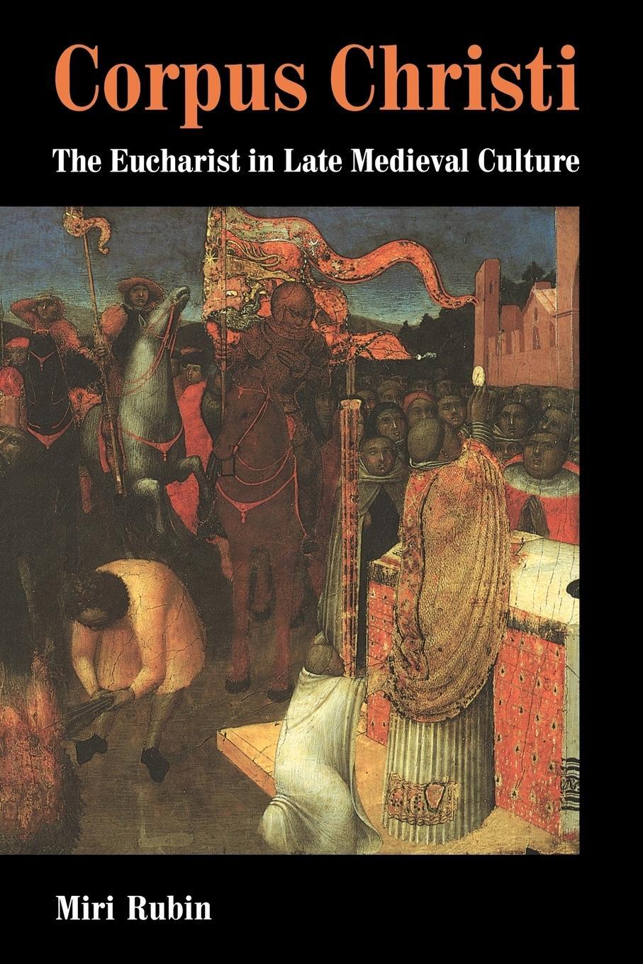 Cover: 9780521438056 | Corpus Christi | The Eucharist in Late Medieval Culture | Miri Rubin
