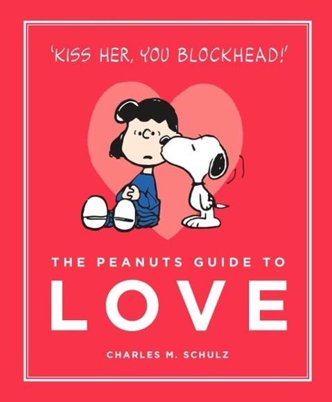 Cover: 9781782113737 | The Peanuts Guide to Love | Charles M. Schulz | Buch | 80 S. | 2015