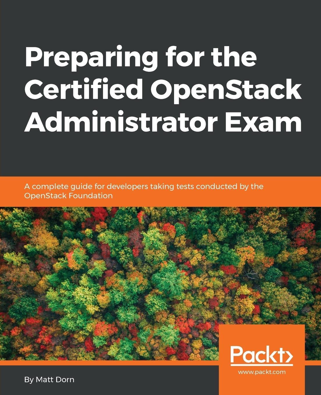 Cover: 9781787288416 | Preparing for the Certified OpenStack Administrator Exam | Matt Dorn