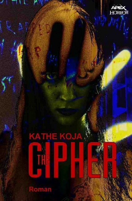 Cover: 9783746768403 | The Cipher | Ein Horror-Roman | Kathe Koja | Taschenbuch | epubli