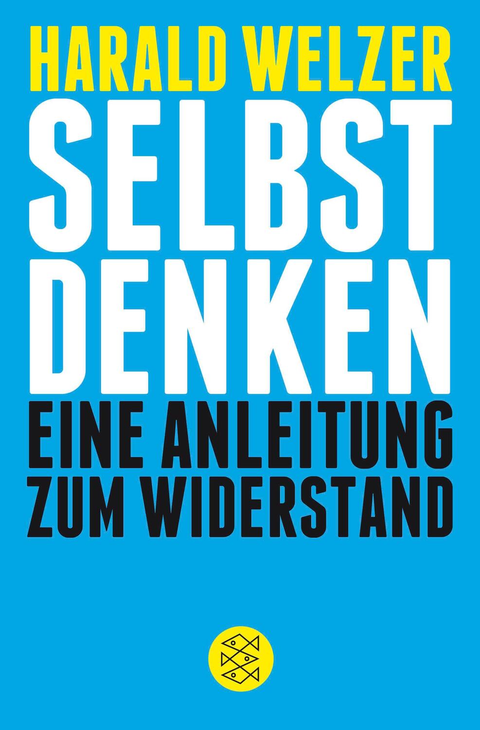 Cover: 9783596195732 | Selbst denken | Eine Anleitung zum Widerstand | Harald Welzer | Buch