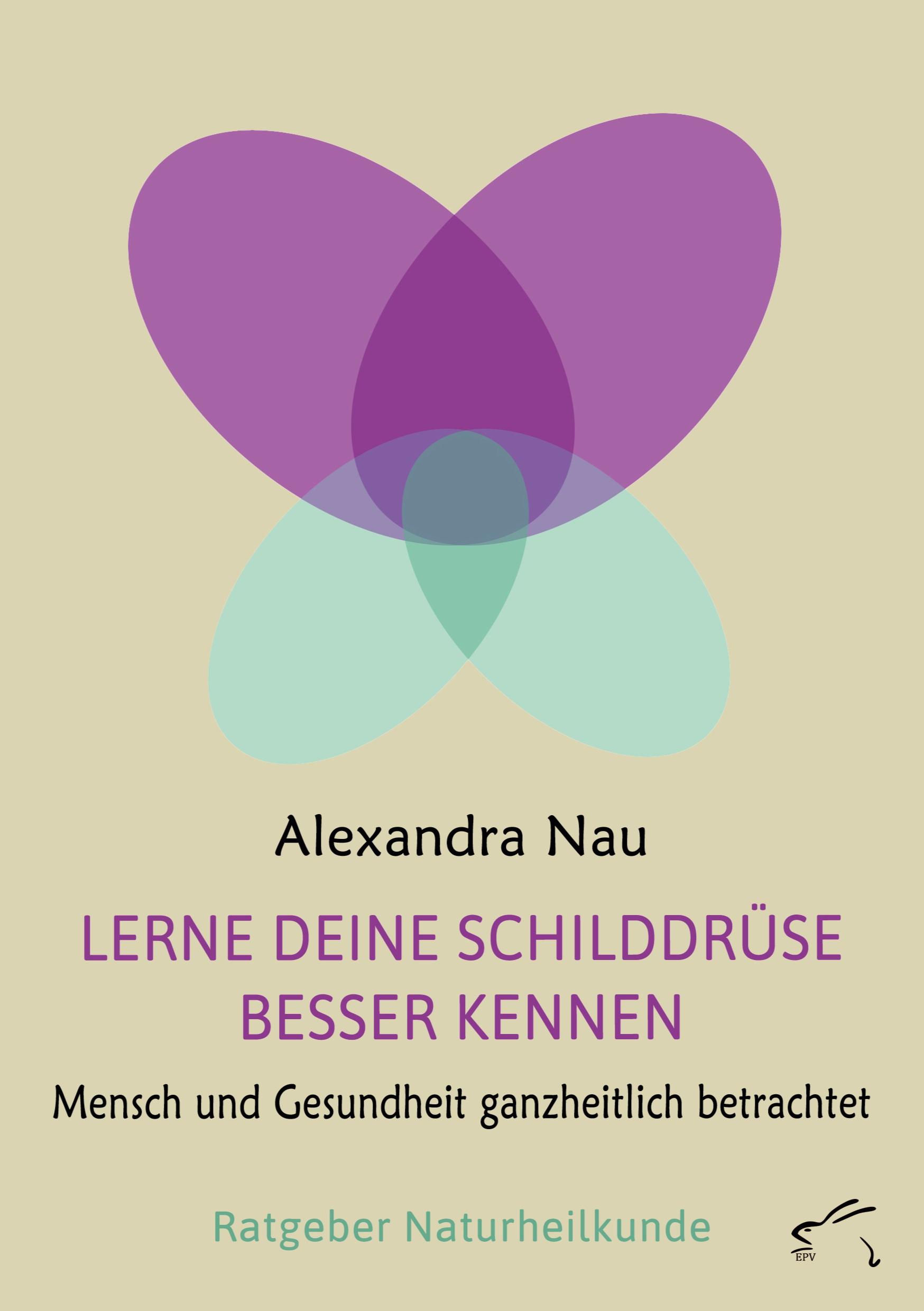 Cover: 9783961741175 | Lerne deine Schilddrüse besser kennen | Alexandra Nau | Taschenbuch