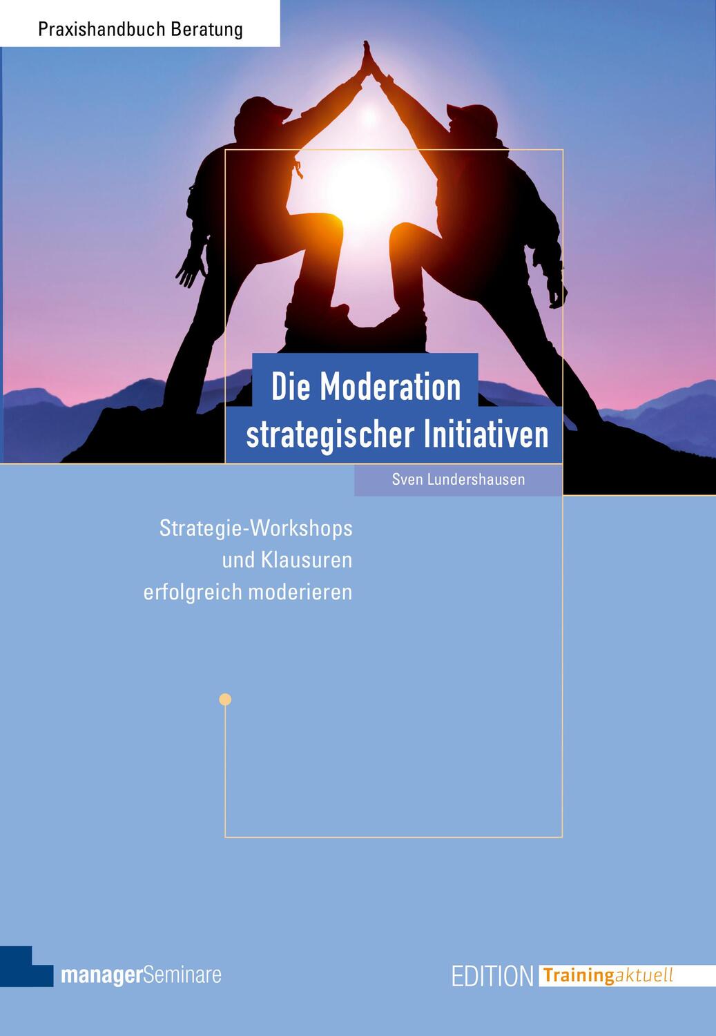 Cover: 9783958910034 | Die Moderation strategischer Initiativen | Sven Lundershausen | Buch