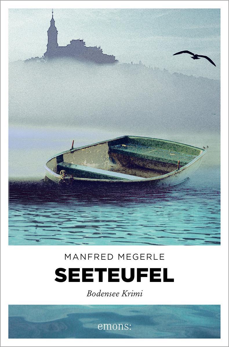 Cover: 9783897056794 | Seeteufel | Der neue Bodensee Krimi | Manfred Megerle | Taschenbuch