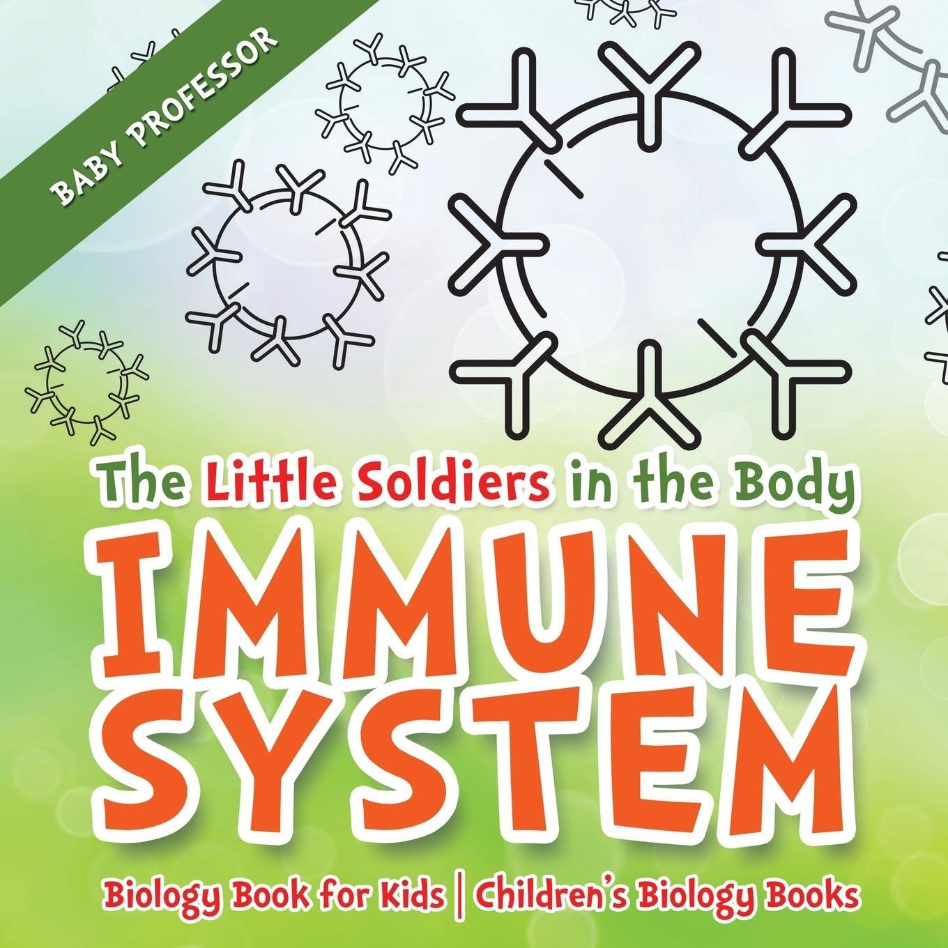 Cover: 9781541938885 | The Little Soldiers in the Body - Immune System - Biology Book for...